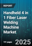 Handheld 4 in 1 Fiber Laser Welding Machine Market by Application, End Use Industry, Laser Power, Sales Channel, Laser Type, Cooling Method - Global Forecast 2025-2030- Product Image