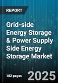 Grid-side Energy Storage & Power Supply Side Energy Storage Market by Storage Technology (Flow Battery, Lead Acid, Lithium Ion), End Use (Commercial, Residential, Utility), Application, Capacity Range, Ownership, Installation Type, Power Rating - Global Forecast 2025-2030- Product Image