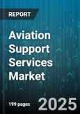Aviation Support Services Market by Service Type (Catering Services, Ground Handling, Maintenance Repair and Overhaul), Aircraft Type (Business Jets, Helicopters, Narrow Body), Customer Type, End User - Global Forecast 2025-2030- Product Image