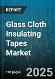 Glass Cloth Insulating Tapes Market by End Use Industry (Aerospace & Defense, Automotive, Electrical & Electronics), Application (Cable Wrapping, Coil Insulation, Transformer Insulation), Adhesive Type, Thickness, Width - Global Forecast 2025-2030- Product Image