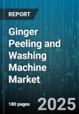 Ginger Peeling and Washing Machine Market by Type (Combined Machine, Peeling Machine, Washing Machine), Automation Level (Fully Automatic, Manual, Semi-Automatic), End User, Capacity, Distribution Channel - Global Forecast 2025-2030- Product Image
