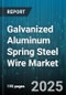 Galvanized Aluminum Spring Steel Wire Market by End User Industry, Application, Wire Diameter, Carbon Grade, Coating Thickness, Distribution Channel - Global Forecast 2025-2030 - Product Thumbnail Image