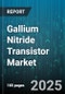 Gallium Nitride Transistor Market by Application, Substrate Type, Device Structure, Voltage Range, End-Use Industry, Operating Frequency, Power Rating, Fabrication Technology - Global Forecast 2025-2030 - Product Thumbnail Image