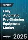 Fully Automatic Pre-Sintering Equipment Market by End User Industry (Aerospace, Automotive, Electronics), Application (Component Molding, Functional Parts, Powder Production), Type, Technology - Global Forecast 2025-2030- Product Image