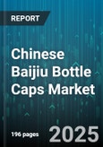 Chinese Baijiu Bottle Caps Market by Material (Composite, Metal, Plastic), Closure Type (Crown, Push in, Screw), Sealing Mechanism, End Use, Distribution Channel - Global Forecast 2025-2030- Product Image