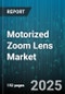 Motorized Zoom Lens Market by Application (Broadcast, Consumer Electronics, Industrial), Distribution Channel (Aftermarket, Oem, Offline), Zoom Ratio, Mount Type, Sensor Size, Power Source - Global Forecast 2025-2030 - Product Thumbnail Image