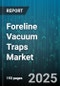 Foreline Vacuum Traps Market by Product Type (Adsorption, Cryogenic, Refrigerated Thermal), End Use Industry (Chemical, Food & Beverage, Petrochemical), Material Type, Distribution Channel, Pressure Range - Global Forecast 2025-2030 - Product Thumbnail Image