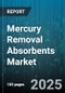 Mercury Removal Absorbents Market by Material Type (Activated Carbon, Ion Exchange Resins, Metal Oxides), Application (Chemical Processing, Flue Gas Treatment, Mining Effluents), End User Industry, Form - Global Forecast 2025-2030 - Product Thumbnail Image