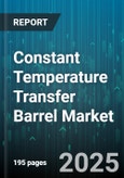 Constant Temperature Transfer Barrel Market by Material (Alloy, Carbon Steel, Polymer Lined), End User (Chemicals, Cosmetics, Food & Beverage), Capacity, Temperature Range, Transfer Mechanism - Global Forecast 2025-2030- Product Image