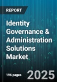 Identity Governance & Administration Solutions Market by Component (Access Certification, Analytics & Reporting, Directory Services), Deployment Type (Cloud, on Premises), Organization Size, Industry - Global Forecast 2025-2030- Product Image