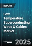 Low Temperature Superconducting Wires & Cables Market by Superconductor Material (Nb3Sn, Nbti), Product Type (Cable, Wire), Application, Conductor Shape, Current Rating, Cooling Method, Operation Mode - Global Forecast 2025-2030- Product Image