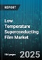 Low Temperature Superconducting Film Market by Application (Energy, Medical, Research), Deposition Technique (Atomic Layer Deposition, Chemical Vapor Deposition, Molecular Beam Epitaxy), Film Type, Substrate Type, Film Thickness Range - Global Forecast 2025-2030 - Product Thumbnail Image