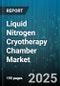 Liquid Nitrogen Cryotherapy Chamber Market by Chamber Type (Local, Whole Body), Application (Dermatology, Pain Management, Recovery & Wellness), End User, Distribution Channel - Global Forecast 2025-2030 - Product Thumbnail Image