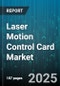 Laser Motion Control Card Market by Application (3D Printing, Material Processing, Packaging), End User (Automotive, Electronics, Healthcare), Type, Communication Interface, Configuration, Sales Channel - Global Forecast 2025-2030 - Product Thumbnail Image