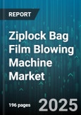 Ziplock Bag Film Blowing Machine Market by Machine Type (Co Extrusion, Single Layer), Application (Agricultural Film, Garbage Bags, Industrial Uses), Production Capacity, End-Use Industry, Material, Control System - Global Forecast 2025-2030- Product Image