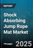 Shock Absorbing Jump Rope Mat Market by End User (Commercial, Fitness Center, Home Consumer), Material (EVA Foam, PU Foam, PVC), Distribution Channel, Price Range, Application, Thickness - Global Forecast 2025-2030- Product Image