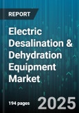 Electric Desalination & Dehydration Equipment Market by Technology (Capacitive Deionization, Electrodeionization, Electrodialysis), End Use Industry (Chemical, Food & Beverage, Municipal), Application, Capacity, Power Source, Operation Mode - Global Forecast 2025-2030- Product Image