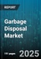 Garbage Disposal Market by End User (Commercial, Residential), Distribution Channel (Offline, Online), Product Type, Power Rating, Installation Type, Material - Global Forecast 2025-2030 - Product Image