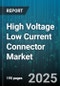 High Voltage Low Current Connector Market by Connector Type (Pin Connector, Socket Connector), Current Rating (0-1 Amp, 1-5 Amp, 5-10 Amp), Mounting Type, Application, Insulation Material, Contact Material - Global Forecast 2025-2030 - Product Thumbnail Image