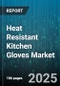 Heat Resistant Kitchen Gloves Market by Material (Aramid Fiber, Cotton, Leather), End User (Commercial, Household, Industrial), Distribution Channel, Application, Price Range, Size - Global Forecast 2025-2030 - Product Image