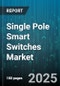 Single Pole Smart Switches Market by Connectivity Technology (Bluetooth Low Energy, Wi Fi, Z Wave), Product Type (Module, Rocker, Toggle), Application, Distribution Channel, Installation Type - Global Forecast 2025-2030 - Product Thumbnail Image