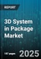 3D System in Package Market by Applications (Automotive & Transportation, Communication, Consumer Electronics), Packaging Type (2.5D, 3D), Stacking Type, Integration Type, Components - Global Forecast 2025-2030 - Product Thumbnail Image