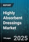 Highly Absorbent Dressings Market by Product Type (Alginate Dressings, Foam Dressings, Gauze Dressings), Wound Type (Acute Wounds, Burn Wounds, Chronic Wounds), End User, Sales Channel - Global Forecast 2025-2030 - Product Image