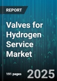 Valves for Hydrogen Service Market by Valve Type (Ball Valve, Butterfly Valve, Check Valve), End User (Chemical & Petrochemical, Industrial, Oil & Gas), Operation, Material, Connection Type, Pressure Rating, Application - Global Forecast 2025-2030- Product Image