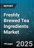 Freshly Brewed Tea Ingredients Market by Type (Black Tea, Green Tea, Herbal Tea), Form (Loose Leaf, Powder, Tea Bags), Distribution Channel, Packaging, Application, Certification - Global Forecast 2025-2030- Product Image