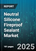 Neutral Silicone Fireproof Sealant Market by Application, End-Use Industry, Distribution Channel, Packaging Form, Performance Grade - Global Forecast 2025-2030- Product Image