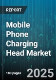 Mobile Phone Charging Head Market by Charger Type (Magnetic Charging, Wired, Wireless), Charging Standard (Adaptive Fast Charger, Power Delivery, Quick Charge), Wattage, Port Count, Connector Type, Application, Distribution Channel - Global Forecast 2025-2030- Product Image