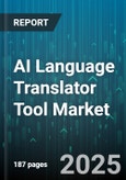 AI Language Translator Tool Market by Deployment Type (Cloud-Based, on-Premise), Component (Services, Software), Organization Size, Application, End-User Industry - Global Forecast 2025-2030- Product Image
