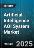 Artificial Intelligence AOI System Market by Component (Hardware, Services, Software), Application (Assembly Verification, Defect Detection, Measurement), End User, Technology, Deployment Mode - Global Forecast 2025-2030- Product Image