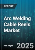 Arc Welding Cable Reels Market by Type (Motorized, Spring Driven), Mobility (Fixed, Portable), End User, Voltage Rating, Distribution Channel, Cable Length - Global Forecast 2025-2030- Product Image