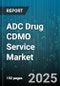 ADC Drug CDMO Service Market by Service Type (Analytical Development, Formulation Development, Manufacturing), Service Scale (Clinical Stage, Commercial Stage, Preclinical Stage), Conjugation Chemistry, Therapeutic Application, End User - Global Forecast 2025-2030 - Product Image