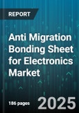 Anti Migration Bonding Sheet for Electronics Market by Product Type (Audio Equipment, Cameras, Personal Computers), Application (Automotive Electronics, Consumer Electronics, Healthcare Electronics), End User, Distribution Channel, Technology - Global Forecast 2025-2030- Product Image