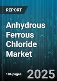 Anhydrous Ferrous Chloride Market by Application (Agriculture, Cement Additive, Pharmaceuticals), Form (Crystals, Granules, Powder), Purity Grade, End Use, Distribution Channel - Global Forecast 2025-2030- Product Image