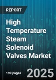 High Temperature Steam Solenoid Valves Market by End Use Industry (Chemical & Pharmaceutical, Food & Beverages, Oil & Gas), Valve Type (Direct Acting, Pilot Operated), Material, Pressure Range, Actuation Voltage, Connection Type - Global Forecast 2025-2030- Product Image