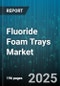 Fluoride Foam Trays Market by Product Type (Acidulated Phosphate Fluoride Foam, Sodium Fluoride Foam), End User (Dental Clinics, Home Care Settings, Hospitals), Application, Distribution Channel - Global Forecast 2025-2030 - Product Thumbnail Image