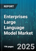 Enterprises Large Language Model Market by Deployment Mode (Cloud, on Premises), Model Type (Conversational Models, Generative Models, Specialized Models), Organization Size, Application, Industry Vertical - Global Forecast 2025-2030- Product Image
