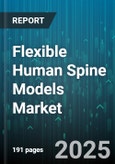 Flexible Human Spine Models Market by Application (Medical Education, Patient Education, Research and Development), End User (Academic Institutes, Hospitals, Research Laboratories), Model Type, Material, Distribution Channel, Pricing Tier - Global Forecast 2025-2030- Product Image