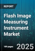 Flash Image Measuring Instrument Market by Product Type (2D Measuring Instruments, 3D Measuring Instruments), End User (Aerospace, Automotive, Electronics), Application, Technology, Distribution Channel - Global Forecast 2025-2030- Product Image