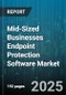 Mid-Sized Businesses Endpoint Protection Software Market by Deployment Mode (Cloud, Hybrid, on Premises), Endpoint Type (Desktop, Laptop, Mobile Device), Security Technology, Industry Vertical - Global Forecast 2025-2030 - Product Thumbnail Image