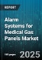 Alarm Systems for Medical Gas Panels Market by Gas Type (Carbon Dioxide, Medical Air, Nitrous Oxide), End User (Ambulatory Centers, Clinics, Diagnostic Centers), Application, System Type, Connectivity, Installation Type, Maintenance Type - Global Forecast 2025-2030 - Product Image
