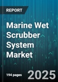 Marine Wet Scrubber System Market by Scrubber System Type (Closed Loop, Hybrid, Open Loop), Vessel Type (Bulk Carriers, Container Ships, Tankers), Installation Type, Flow Mechanism, Distribution Channel - Global Forecast 2025-2030- Product Image