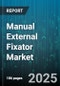 Manual External Fixator Market by Type (Circular, Hybrid, Unilateral), Application (Orthopedic, Reconstructive, Trauma), End User, Material, Indication, Patient Group, Distribution Channel - Global Forecast 2025-2030 - Product Thumbnail Image