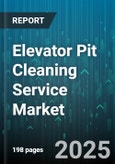 Elevator Pit Cleaning Service Market by Service Type (Corrective Cleaning, Emergency Cleaning, Preventive Cleaning), End User (Commercial, Government and Public Infrastructure, Industrial), Equipment Type, Distribution Channel, Application - Global Forecast 2025-2030- Product Image