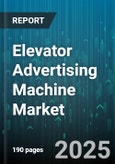 Elevator Advertising Machine Market by Product Type (Lcd Screen, Led Screen, Oled Screen), Application (Hospitality, Office Building, Residential Building), End User, Installation Mode, Distribution Channel, Screen Size - Global Forecast 2025-2030- Product Image