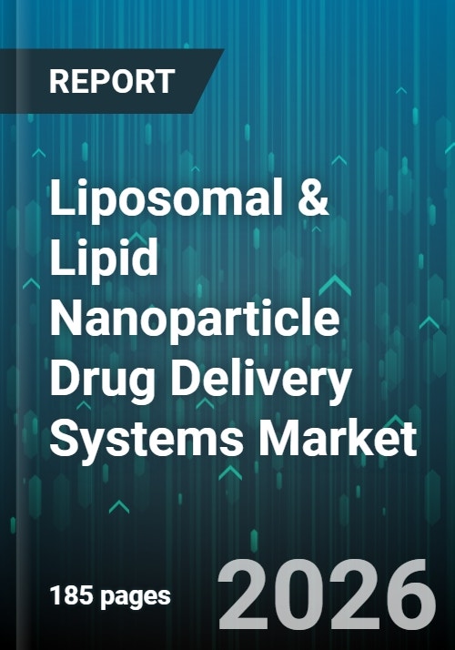 Liposomal & Lipid Nanoparticle Drug Delivery Systems Market - Global ...