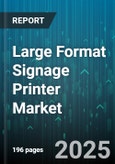Large Format Signage Printer Market by Product Type (Aqueous, Dye Sublimation, Latex), Application (Billboards, Event Graphics, Indoor Signage), Material Type, End Use Industry, Distribution Channel, Print Width - Global Forecast 2025-2030- Product Image